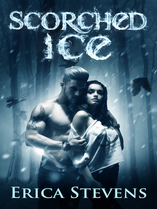 Title details for Scorched Ice (The Fire and Ice Series, Book 3) by Erica Stevens - Available